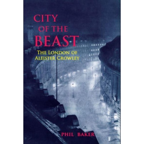 City of the Beast The London of Aleister Crowley