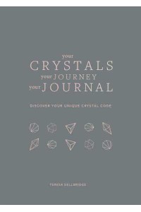 Your Crystals, Your Journey, Your Journal Find Your Crystal Code