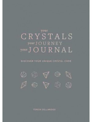 Your Crystals, Your Journey, Your Journal Find Your Crystal Code