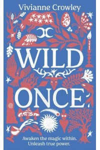 Wild Once Awake the Witch Within : Unleash Your True Power