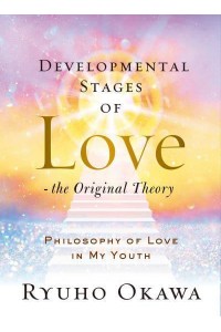 Developmental Stages of Love - The Original Theory Philosophy of Love in My Youth