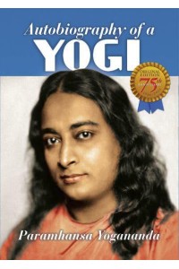 Autobiography of a Yogi - 75th Anniversary Edition