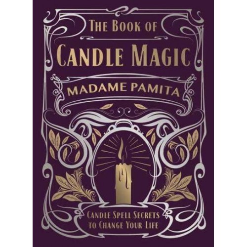 The Book of Candle Magic Candle Spell Secrets to Change Your Life