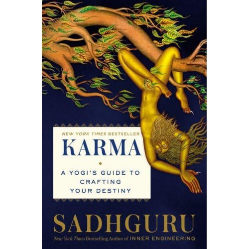 Karma A Yogi's Guide to Crafting Your Destiny