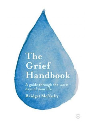 The Grief Handbook A Guide Through the Worst Days of Your Life