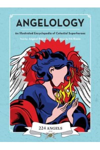 Angelology An Illustrated Encyclopedia of Celestial Superheroes!