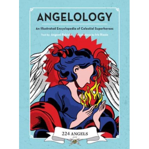 Angelology An Illustrated Encyclopedia of Celestial Superheroes!