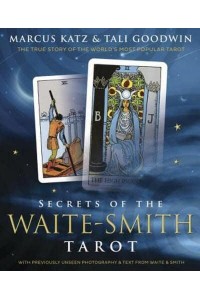 Secrets of the Waite-Smith Tarot The True Story of the World's Most Popular Tarot