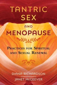 Tantric Sex and Menopause Practices for Spiritual and Sexual Renewal