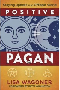 Positive Pagan Staying Upbeat in an Offbeat World