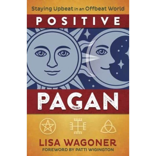 Positive Pagan Staying Upbeat in an Offbeat World