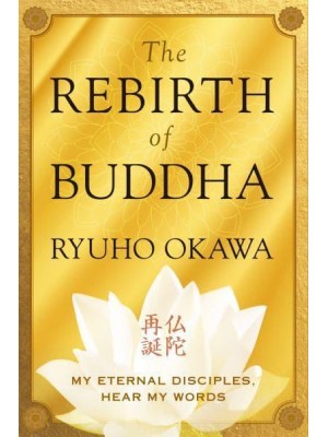 The Rebirth of Buddha My Eternal Disciples, Hear My Words