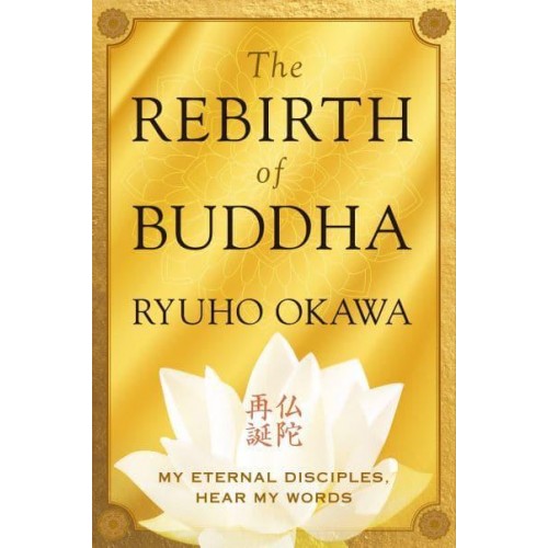 The Rebirth of Buddha My Eternal Disciples, Hear My Words
