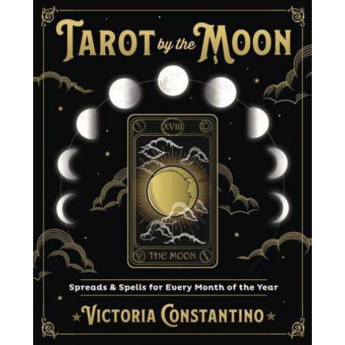 Tarot by the Moon Spreads & Spells for Every Month of the Year
