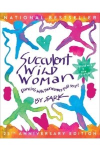 Succulent Wild Woman (25Th Anniversary Edition) Dancing With Your Wonder-Full Self