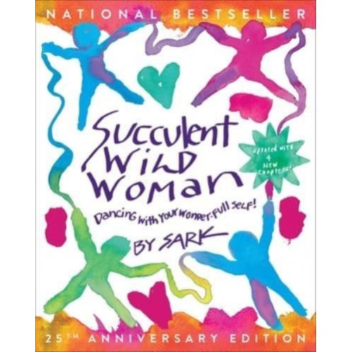 Succulent Wild Woman (25Th Anniversary Edition) Dancing With Your Wonder-Full Self