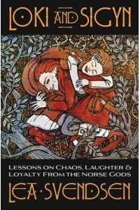 Loki and Sigyn Lessons on Chaos, Laughter & Loyalty from the Norse Gods