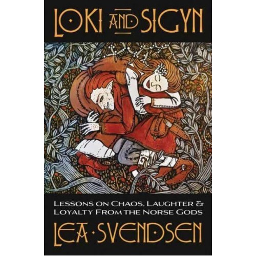 Loki and Sigyn Lessons on Chaos, Laughter & Loyalty from the Norse Gods
