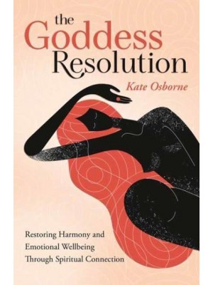 The Goddess Resolution Restoring Harmony and Emotional Wellbeing Through Spiritual Connection