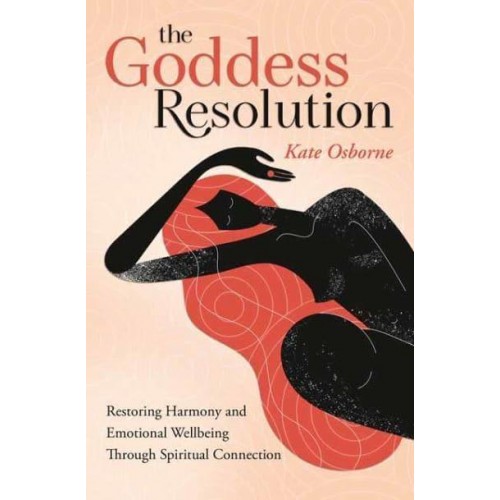 The Goddess Resolution Restoring Harmony and Emotional Wellbeing Through Spiritual Connection