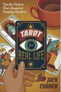 Tarot for Real Life Use the Cards to Find Answers to Everyday Questions
