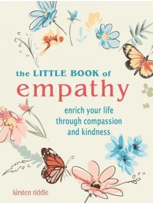 The Little Book of Empathy Enrich Your Life Through Compassion and Kindness