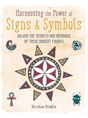 Harnessing the Power of Signs & Symbols Unlock the Secrets and Meanings of These Ancient Figures