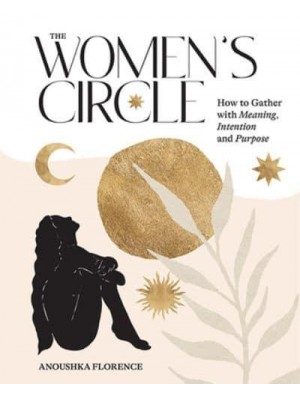 Women's Circle How to Gather With Meaning, Intention and Purpose