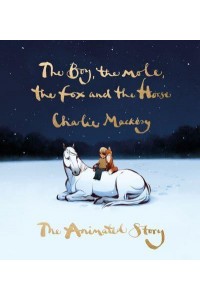 The Boy, the Mole, the Fox and the Horse: The Animated Story The Animated Story