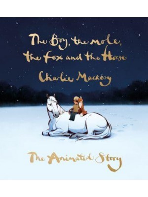 The Boy, the Mole, the Fox and the Horse: The Animated Story The Animated Story