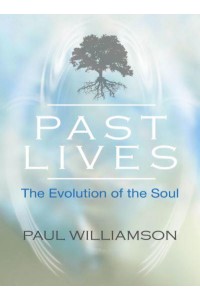 Past Lives The Evolution of the Soul