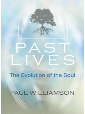 Past Lives The Evolution of the Soul