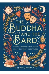 The Buddha and the Bard Where Shakespeare's Stage Meets Buddhist Scriptures
