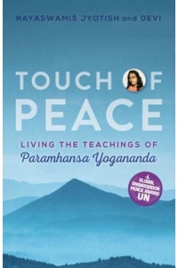 Touch of Peace Living the Teachings of Paramhansa Yogananda - Touch of Light;