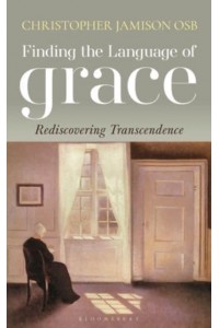 Finding the Language of Grace Rediscovering Transcendence