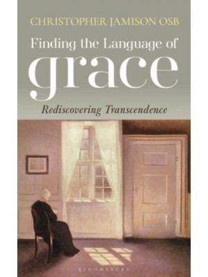 Finding the Language of Grace Rediscovering Transcendence