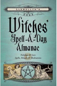 Llewellyn's 2023 Witches' Spell-A-Day Almanac