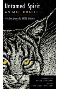 Untamed Spirit Animal Orgacle : Wisdom from the Wild Within