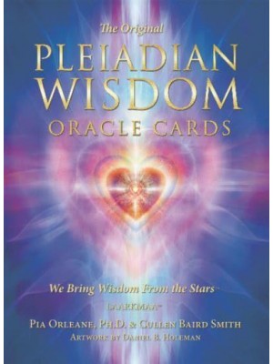 The Original Pleiadian Wisdom Oracle Cards We Bring Wisdom From the Stars