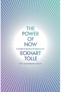 The Power of Now A Guide to Spiritual Enlightenment - The Power of Now