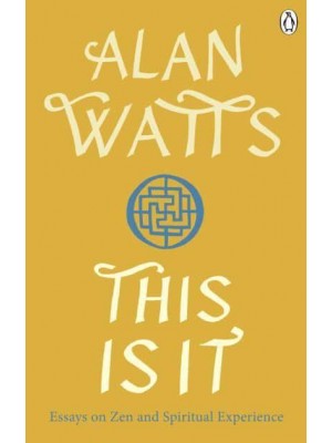 This Is It Essays on Zen and Spiritual Experience
