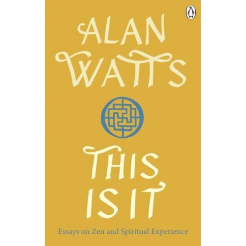 This Is It Essays on Zen and Spiritual Experience