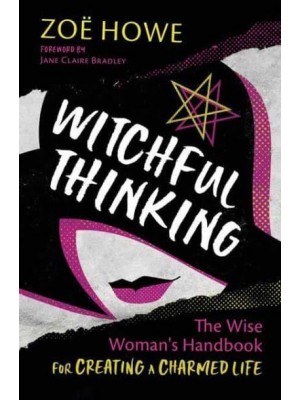 Witchful Thinking The Wise Woman's Handbook for Creating a Charmed Life