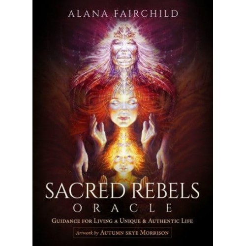 Sacred Rebels Oracle - Revised Edition Guidance for Living A Unique and Authentic Life