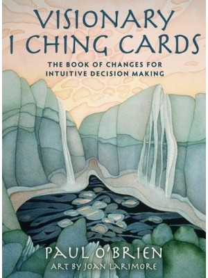 Visionary I Ching Cards The Book of Changes for Intuitive Decision Making