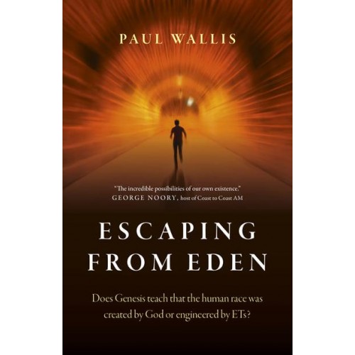 Escaping from Eden Does Genesis Teach That the Human Race Was Created by God or Engineered by ETs?