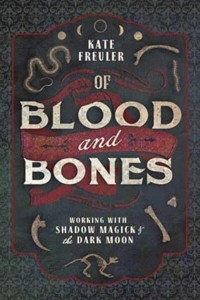 Of Blood and Bones Working With Shadow Magick & The Dark Moon