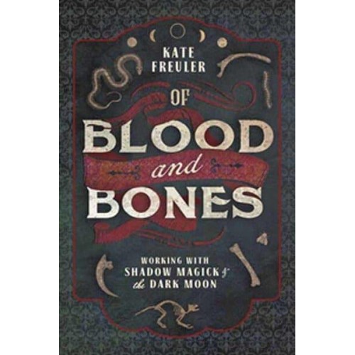 Of Blood and Bones Working With Shadow Magick & The Dark Moon