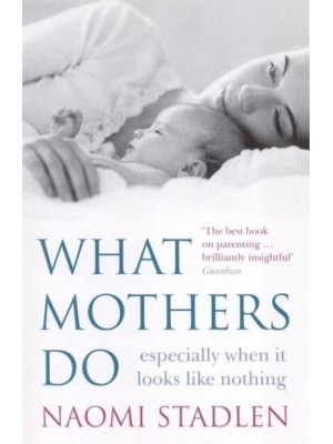 What Mothers Do Especially When It Looks Like Nothing