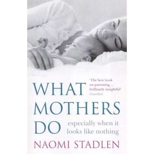 What Mothers Do Especially When It Looks Like Nothing